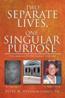 Two Separate Lives, One Singular Purpose - Peter W Deveaux-Isaacs - cover