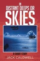 In Distant Deeps or Skies: A Short Story - Jack Caldwell - cover