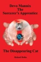 Devo Mannix the Sorcerer's Apprentice: The Disappearing Cat - Roland Boike - cover