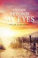 Visions Beyond My Eyes - Oscar Kamazima - cover