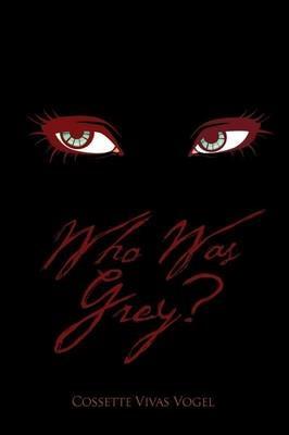Who Was Grey? - Cossette Vivas Vogel - cover