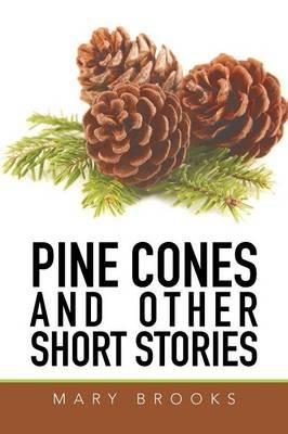 Pine Cones and Other Short Stories - Mary Brooks - cover