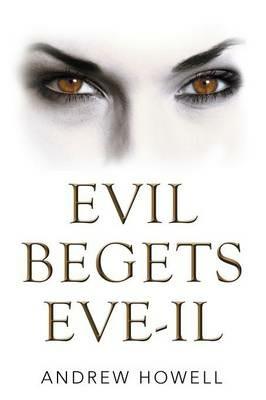 Evil Begets Eve-Il - Andrew Howell - cover