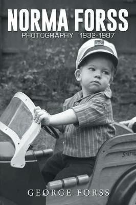 Norma Forss Photography 1932 - 1987 - George Forss - cover