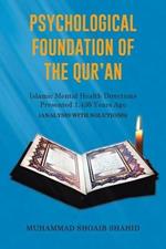 Psychological Foundation of The Qur'an: Islamic Mental Health Directions Presented 1,430 Years Ago (Analysis with Solutions)