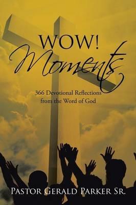Wow! Moments: 366 Devotional Reflections from the Word of God - Pastor Gerald Parker - cover