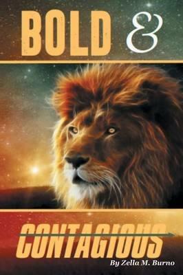 Bold & Contagious: A Contagious Life in Jesus - Zella M Burno - cover