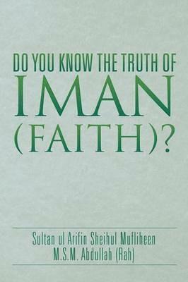 Do You Know the Truth of Iman (Faith)? - M S M Abdullah (Rah) - cover