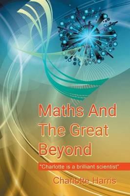 Maths and the Great Beyond - Charlotte Harris - cover