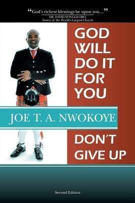 God Will Do It for You: Dont' Give Up - Joe T a Nwokoye - cover