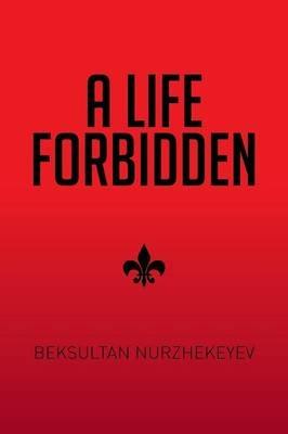 A Life Forbidden - Beksultan Nurzhekeyev - cover