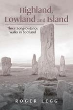 Highland, Lowland and Island: Three Long-Distance Walks in the Scotland