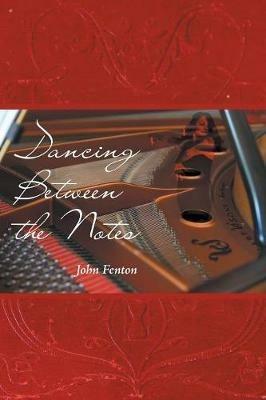 Dancing Between the Notes - John Fenton - cover