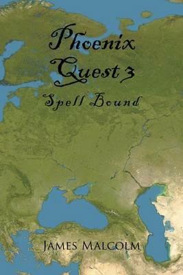 Phoenix Quest 3: Spell Bound - James Malcolm - cover