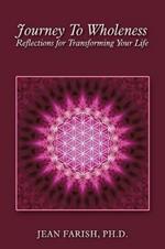 Journey To Wholeness Reflections for Transforming Your Life