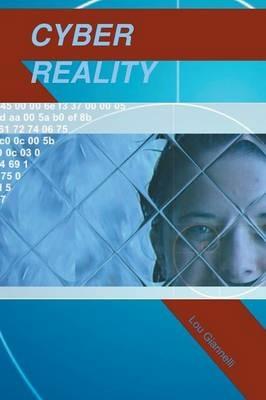 Cyber Reality: The Unprecedented Realm of Reality - Lou Giannelli - cover