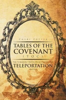 Tables Of the Covenant (TOC): The ''E-Manuel: Notes On Activating The Teleportation Process - Cheri Potter - cover