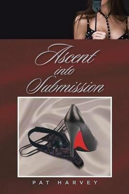 Ascent Into Submission - Pat Harvey - cover