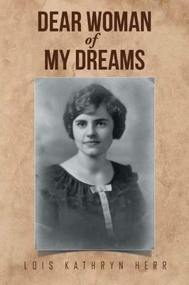 Dear Woman of My Dreams - Lois Kathryn Herr - cover