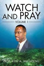 Watch and Pray: Volume 1