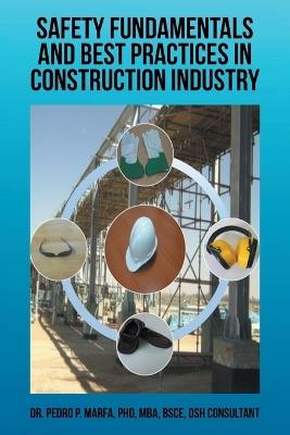 Safety Fundamentals and Best Practices in Construction Industry - Pedro P Marfa - cover