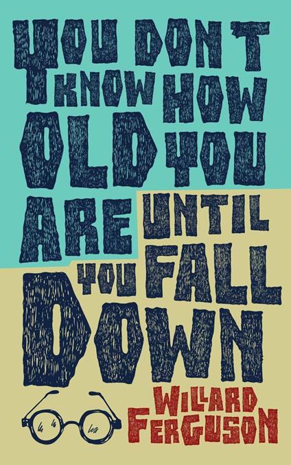 You Don't Know How Old You are Until You Fall Down
