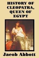 History of Cleopatra, Queen of Egypt - Jacob Abbott - cover