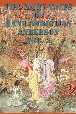 The Fairy Tales of Hans Christian Anderson Vol. 3 - Hans Christian Andersen - cover