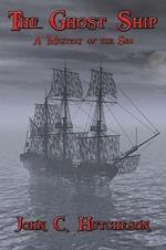 The Ghost Ship: A Mystery of the Sea