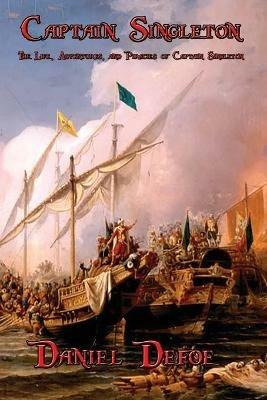 Captain Singleton: The Life, Adventures, and Piracies of Captain Singleton - Daniel Defoe - cover