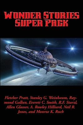 Wonder Stories Super Pack - Fletcher Pratt,Stanley G Weinbaum,Neil R Jones - cover