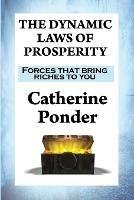 The Dynamic Laws of Prosperity: Forces That Bring Riches to You - Catherine Ponder - cover