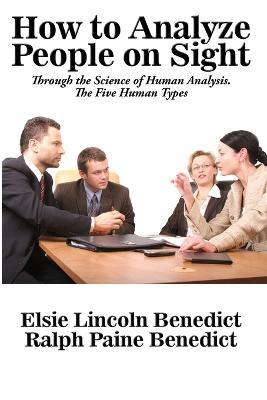 How to Analyze People on Sight - Elsie Lincoln Benedict,Ralph Paine Benedict - cover