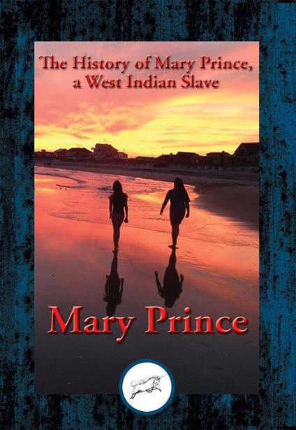 The History of Mary Prince, a West Indian Slave