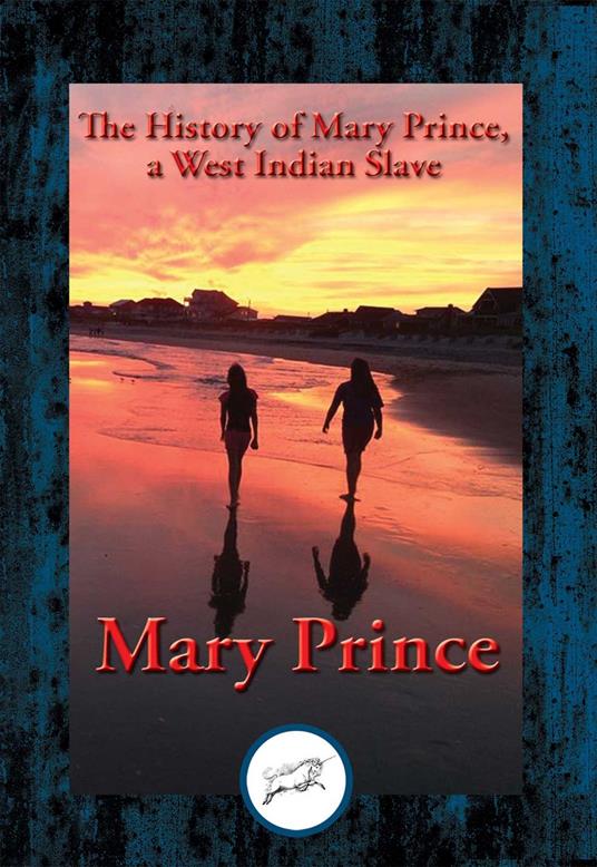 The History of Mary Prince, a West Indian Slave