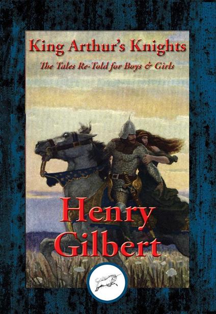 King Arthur's Knights - Henry Gilbert - ebook