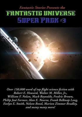 Fantastic Stories Presents the Fantastic Universe Super Pack #3 - E Robert Howard,M Walter Miller,Marion Zimmer Bradley - cover