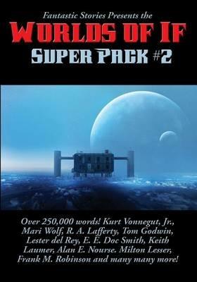 Fantastic Stories Presents the Worlds of If Super Pack #2 - Vonnegut Kurt,Laumer Keith,M Robinson Frank - cover