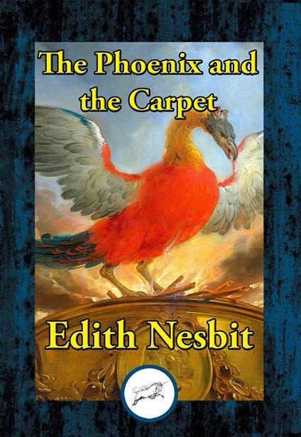 The Phoenix and the Carpet - Edith Nesbit - ebook