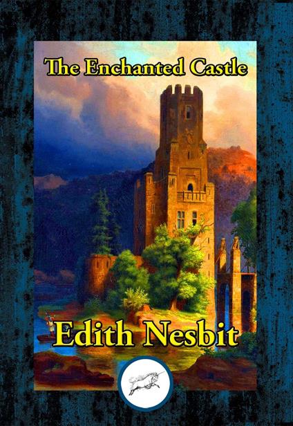 The Enchanted Castle - Edith Nesbit - ebook