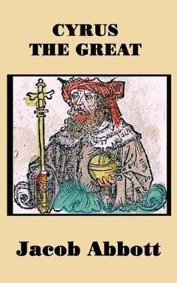 Cyrus the Great - Jacob Abbott - cover