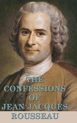 The Confessions of Jean Jacques Rousseau - Jean Jacques Rousseau - cover