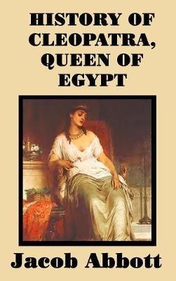 History of Cleopatra, Queen of Egypt - Jacob Abbott - cover