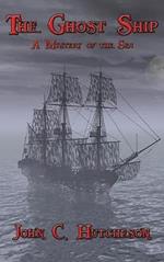 The Ghost Ship: A Mystery of the Sea