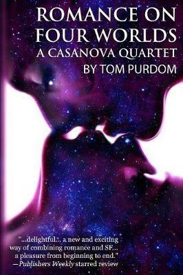 Romance on Four Worlds: A Casanova Quartet - Tom Purdom - cover