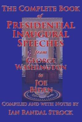 The Complete Book of Presidential Inaugural Speeches - George Washington,Joe Biden - cover