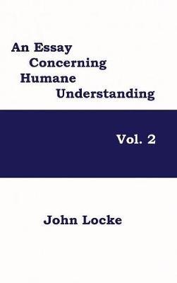 An Essay Concerning Humane Understanding, Volume 2 - John Locke - cover