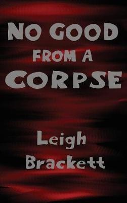 No Good from a Corpse - Leigh Brackett - cover