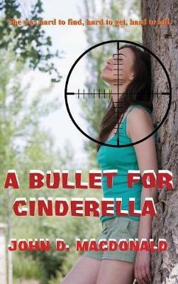 A Bullet for Cinderella - John D MacDonald - cover