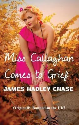 Miss Callaghan Comes to Grief - James Hadley Chase - cover